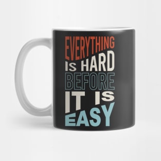 Fitness Motivation Everything is Hard before It Is Easy Mug